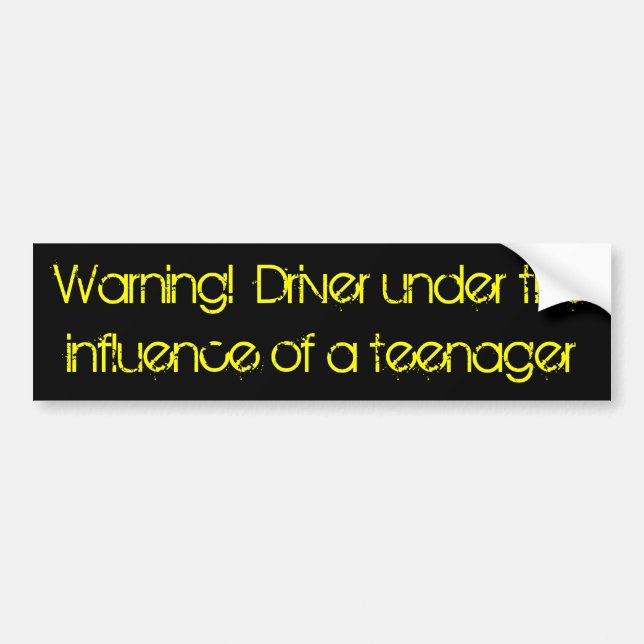 Warning!  Driver under the influence of a teenager Bumper Sticker (Front)