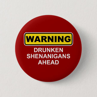 Warning: Drunken Shenanigans Ahead 6 Cm Round Badge