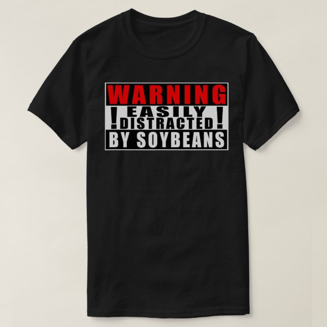 Warning Easily Distracted By Soybeans Farmer Funny T-Shirt (Design Front)