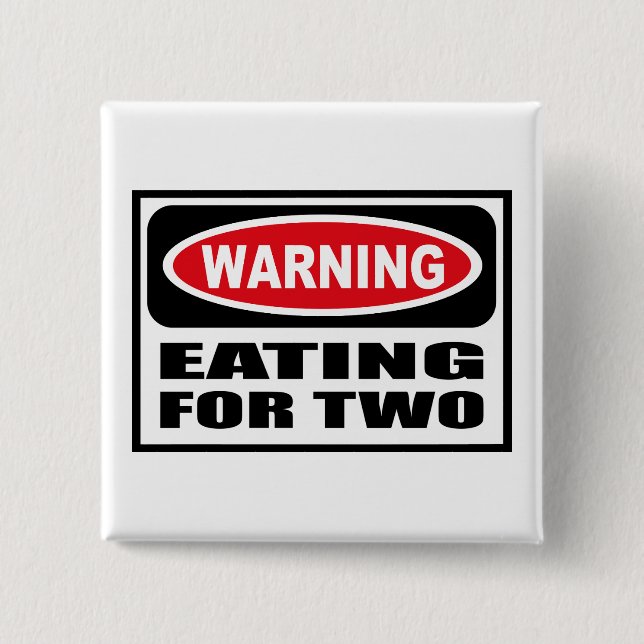 Warning EATING FOR TWO Button (Front)