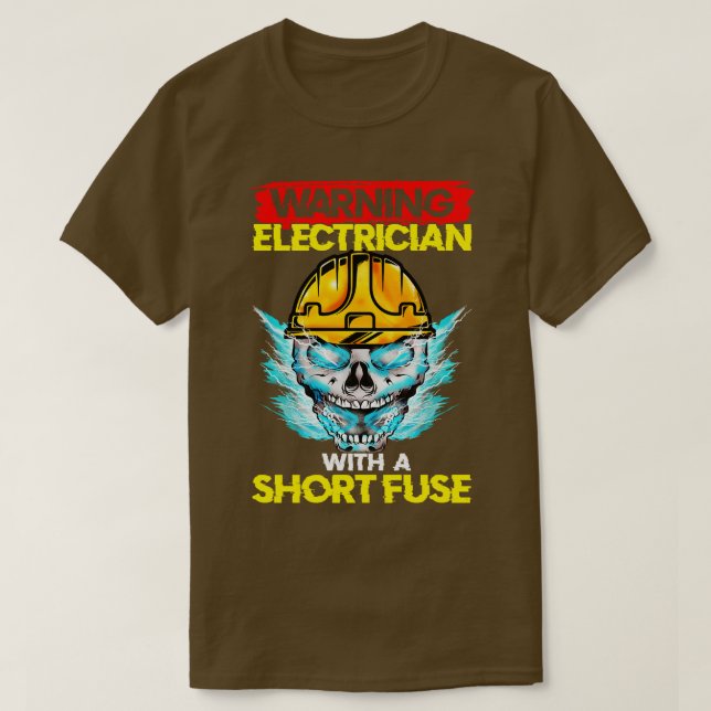 Warning Electrician With A Short Fuse T-Shirt (Design Front)