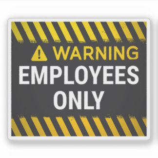Warning Employees Only