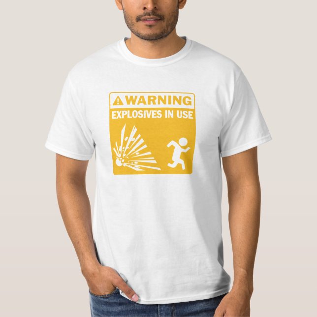 Warning! Explosives in Use T-Shirt (Front)
