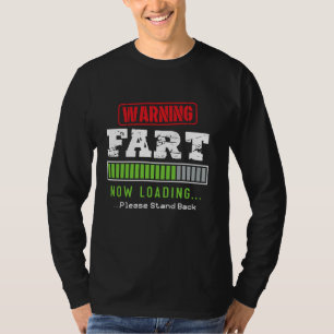 Warning Fart Now Loading Please Stand Back Funny L T-Shirt