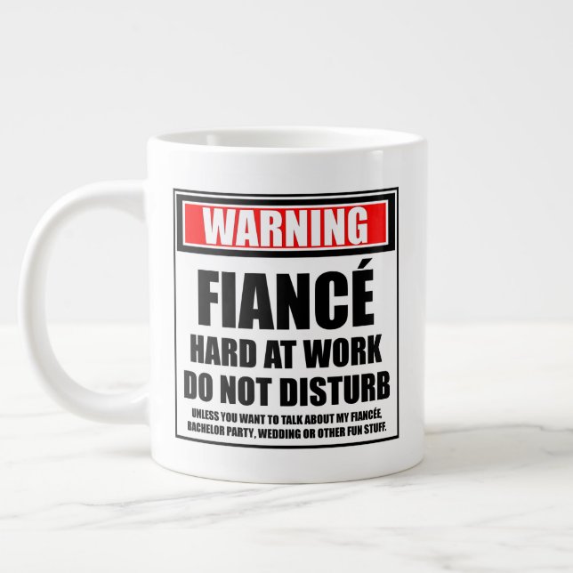 Warning Fiancé Hard At Work Do Not Disturb Large Coffee Mug (Left)