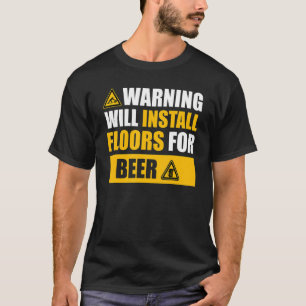 warning  floor contractor apparel Floor installing T-Shirt