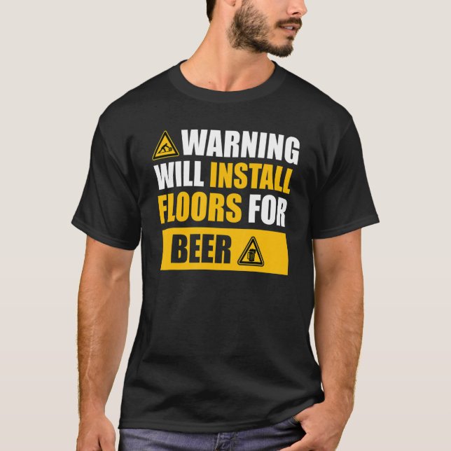 warning  floor contractor apparel Floor installing T-Shirt (Front)