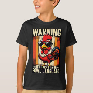 Warning Fluent In Fowl Language Chicken Rooster Fu T-Shirt