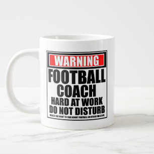 Warning Football Coach Hard At Work Do Not Disturb Large Coffee Mug