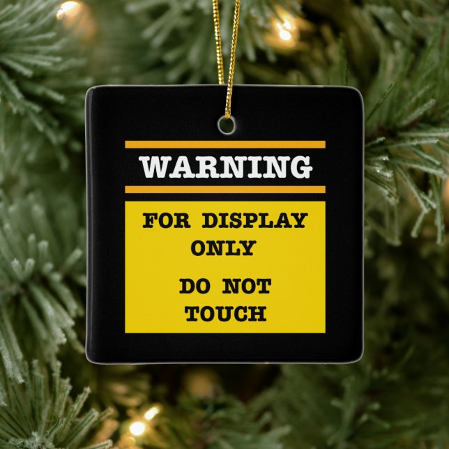 Warning For Display Only Do Not Touch  Ceramic Ornament (Tree)