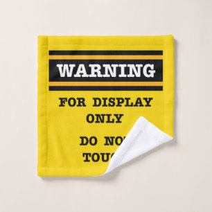 Warning For Display Only Do Not Touch  Wash Cloth