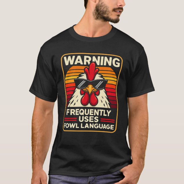 Warning Frequently Uses Fowl Language – Funny Chic T-Shirt (Front)