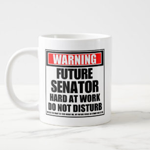 Warning Future Senator Hard At Work Do Not Disturb Large Coffee Mug