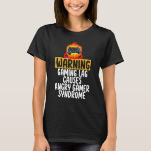 Warning Gaming Lag Cause Angry Gamer Syndrome Game T-Shirt