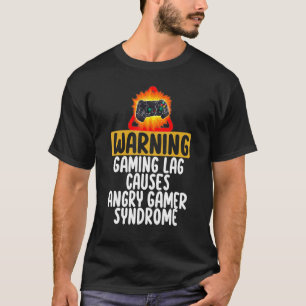 Warning Gaming Lag Cause Angry Gamer Syndrome Game T-Shirt