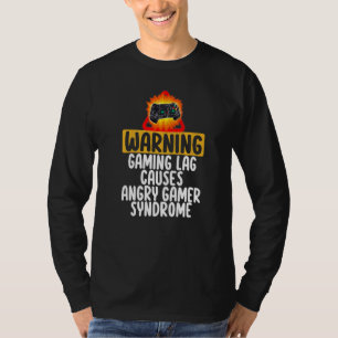 Warning Gaming Lag Cause Angry Gamer Syndrome Game T-Shirt