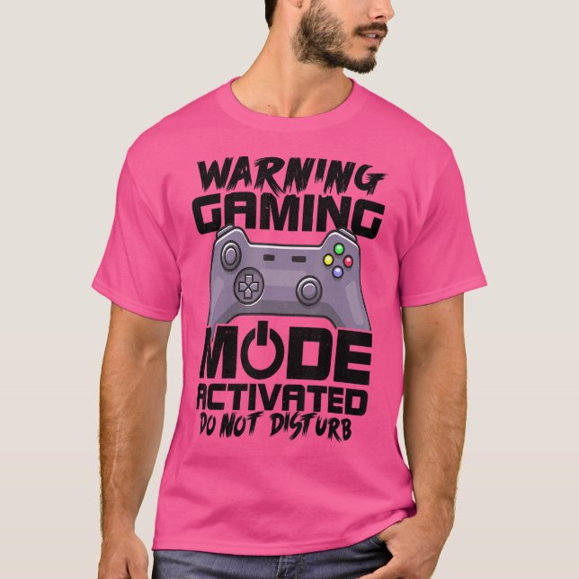 Warning Gaming Mode Activated Do Not Disturb Video T-Shirt (Front)