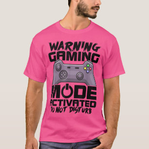 Warning Gaming Mode Activated Do Not Disturb Video T-Shirt
