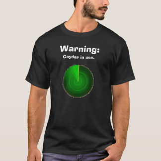 Warning:, Gaydar in use. T-Shirt