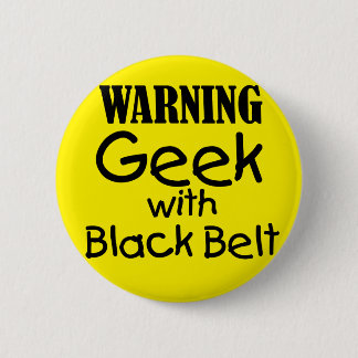 Warning Geek with Black Belt Button