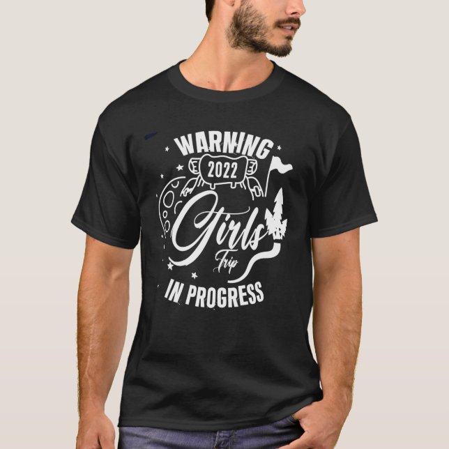 Warning Girls Trip 2022 In Progress Besties Reunio T-Shirt (Front)