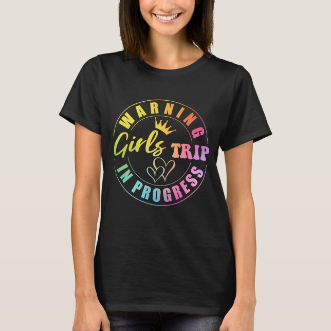 Warning girls trip in progress T-Shirt (Front)