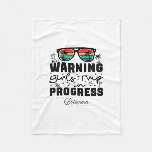 Warning Girls Trip In Progress Vacation Botswana Fleece Blanket