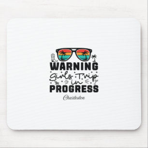 Warning Girls Trip In Progress Vacation Charleston Mouse Pad