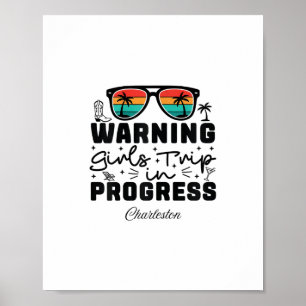 Warning Girls Trip In Progress Vacation Charleston Poster