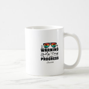 Warning Girls Trip In Progress Vacation Charlotte Coffee Mug