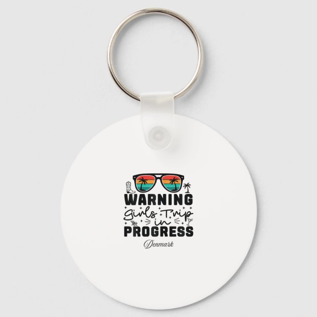 Warning Girls Trip In Progress Vacation Denmark  Key Ring (Front)