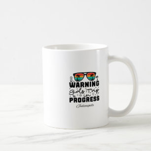 Warning Girls Trip In Progress Vacation Indianapol Coffee Mug
