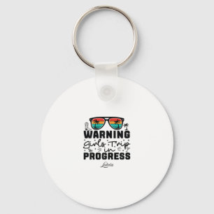 Warning Girls Trip In Progress Vacation Latvia Key Ring