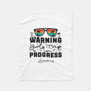 Warning Girls Trip In Progress Vacation Luxembourg Fleece Blanket