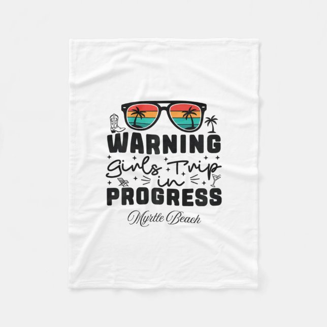Warning Girls Trip In Progress Vacation Myrtle Bea Fleece Blanket (Front)