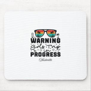 Warning Girls Trip In Progress Vacation Nashville Mouse Pad