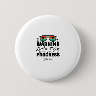 Warning Girls Trip In Progress Vacation Slovenia 6 Cm Round Badge