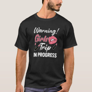 Warning Girls Trip In Progress Vacation Traveller T-Shirt