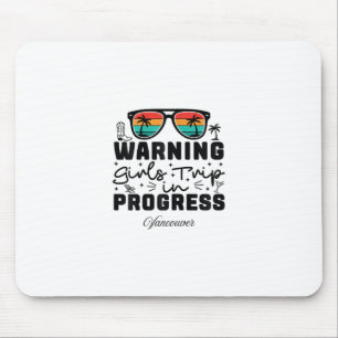Warning Girls Trip In Progress Vacation Vancouver  Mouse Pad