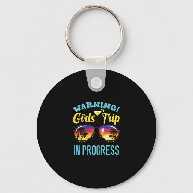 Warning Girls Trip Progress Sungles Summer Vacatio Key Ring (Front)