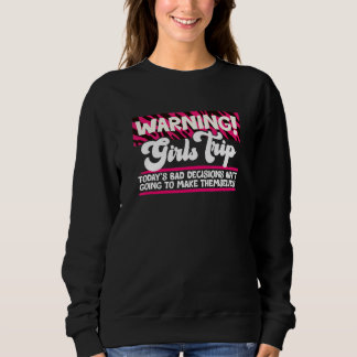 Warning Girls Trip  Vacation Bachelorette Cruise G Sweatshirt