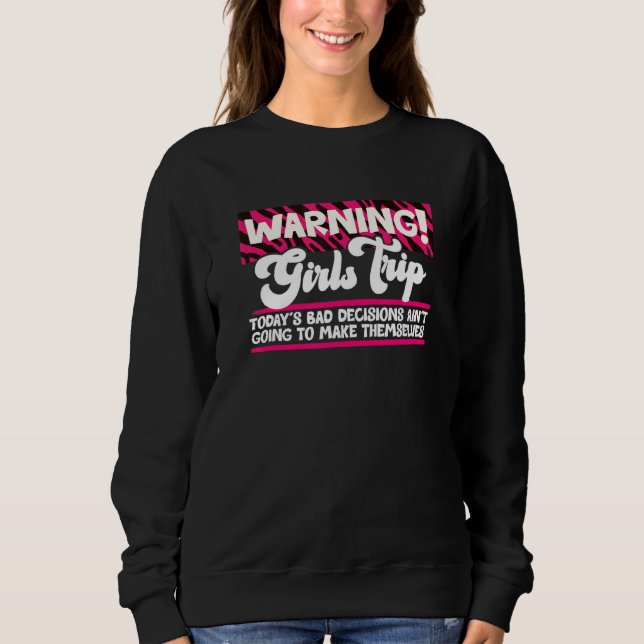 Warning Girls Trip  Vacation Bachelorette Cruise G Sweatshirt (Front)