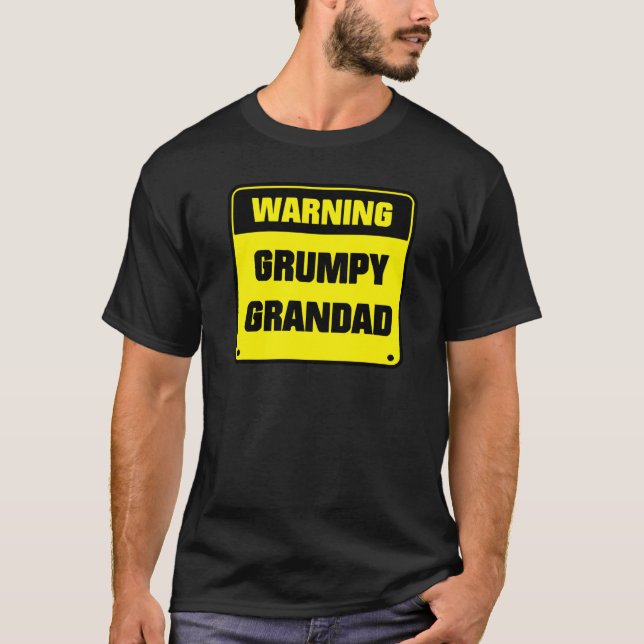 Warning Grumpy Grandad Sign Dad Grandad T-Shirt (Front)