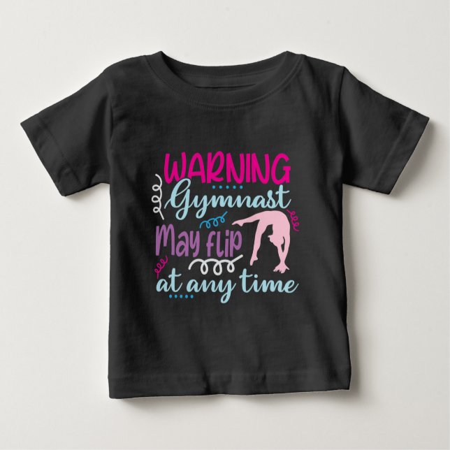 Warning Gymnast May Flip at Any Time Baby T-Shirt (Front)
