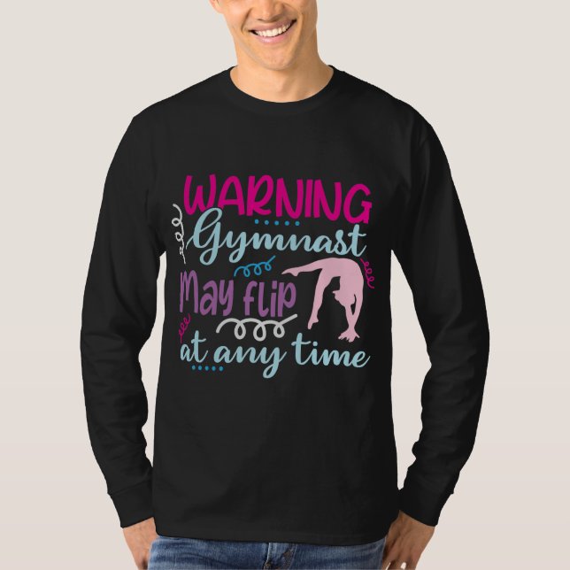 Warning Gymnast May Flip at Any Time T-Shirt (Front)
