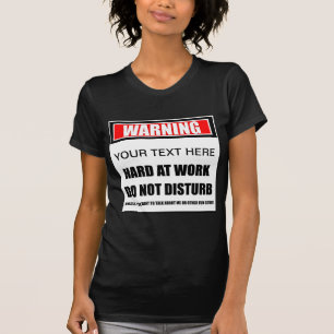 Warning ? Hard At Work Do Not Disturb T-Shirt