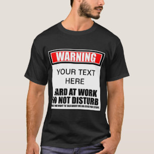 Warning ? Hard At Work Do Not Disturb T-Shirt