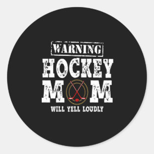 Warning Hockey Mum Will Yell Loudly Classic Round Sticker