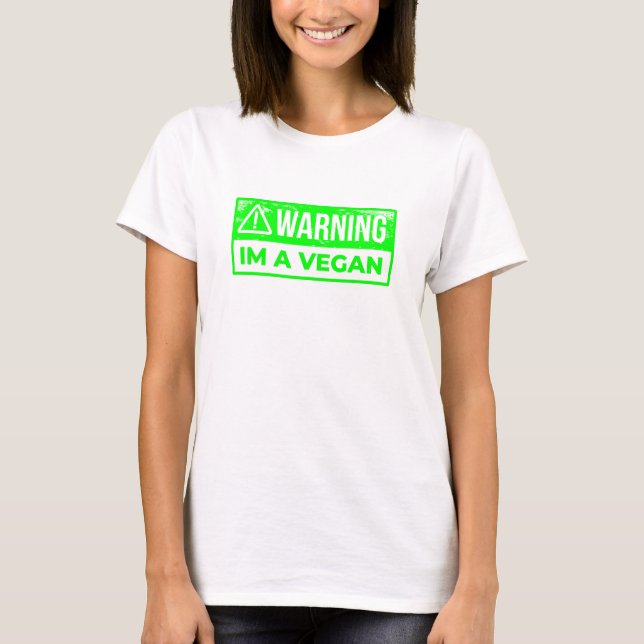 warning i am vegan vegetarian T-Shirt (Front)
