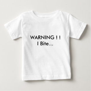 WARNING ! ! I Bite... Baby T-Shirt
